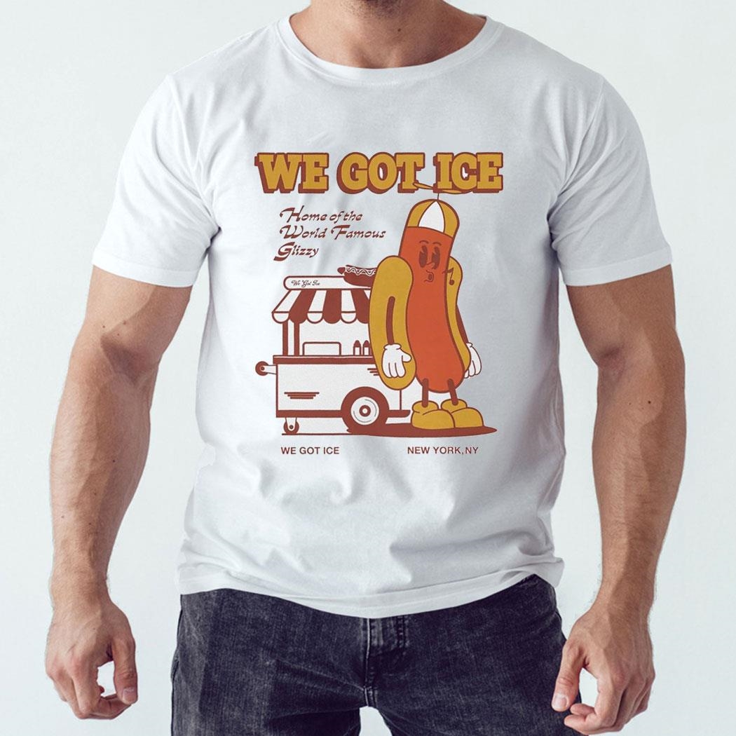 Hot Dog We Got Ice Home Of The World Famous Glizzy Tee Ls Shirt