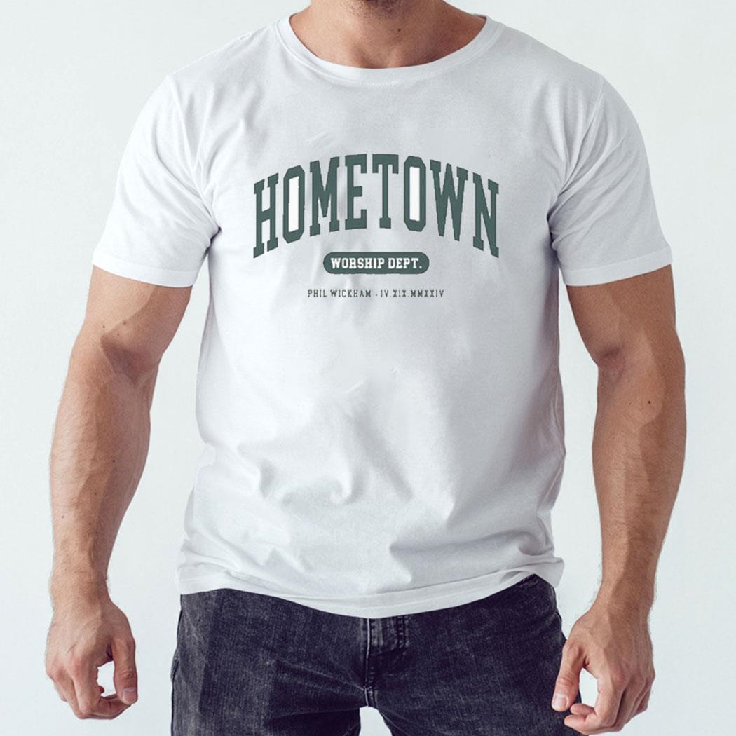 Phil Wickham Hometown Worship Dept 2024 Shirt Hoodie