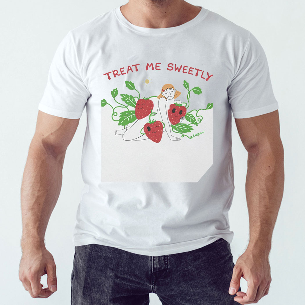 Woman And Strawberry Treat Me Sweetly Shirt Hoodie