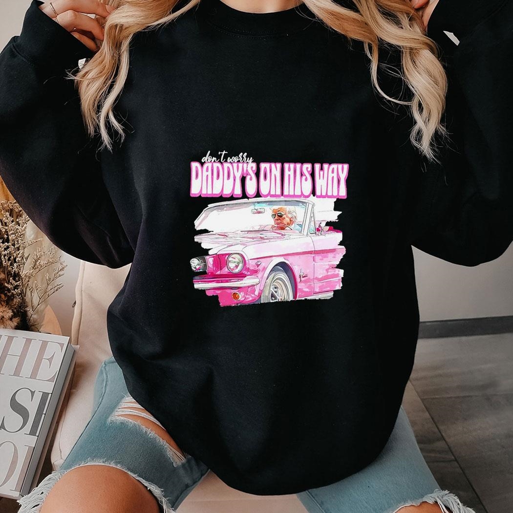 Don’t Worry Daddy’s On His Way Donald Trump Pink 2024 Shirt Ladies Tee