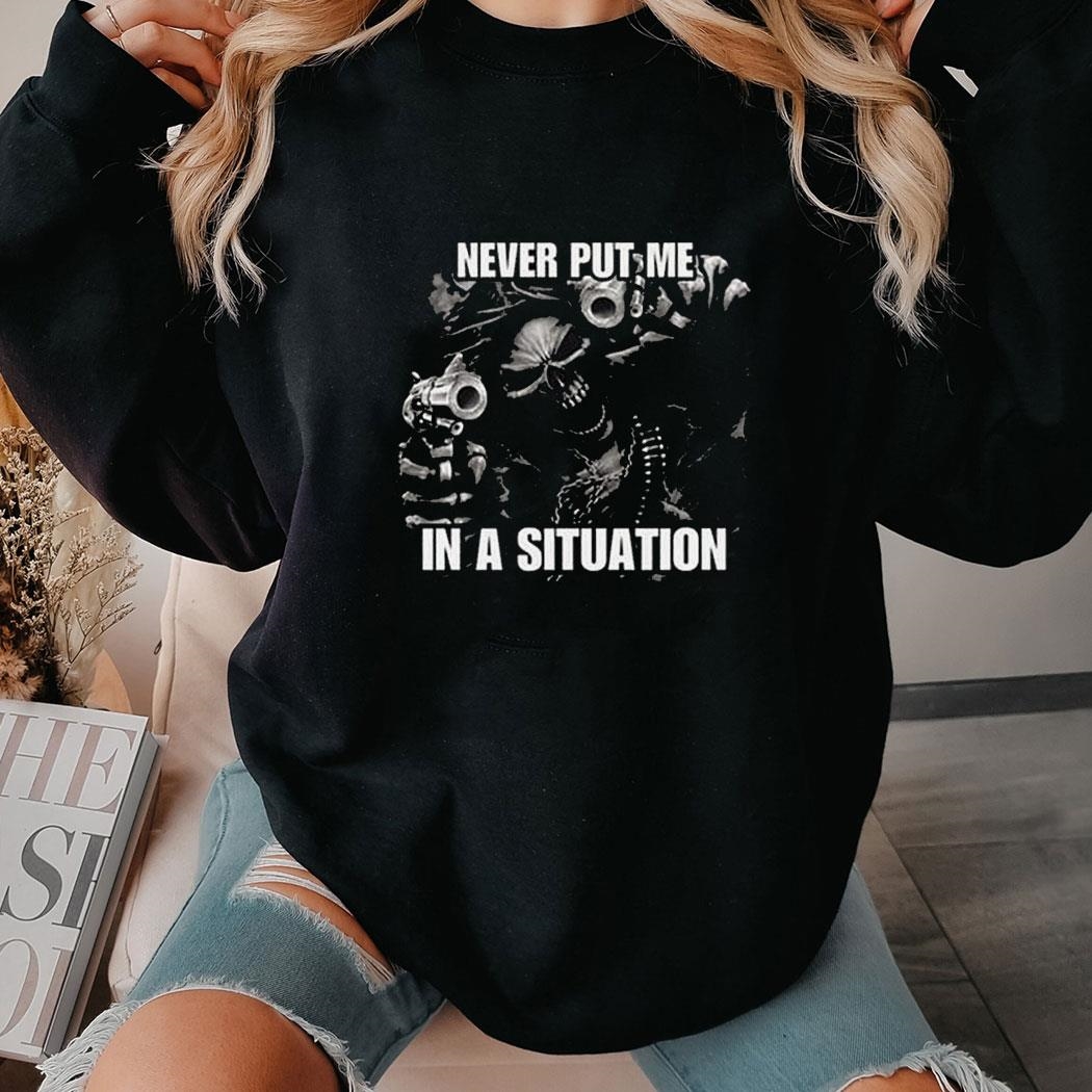 Never Put Me In A Situation Skeleton Cringey T-shirt Ladies Tee