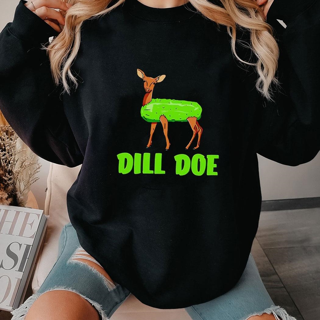 Pick Dill Doe Deer Meme Shirt Hoodie