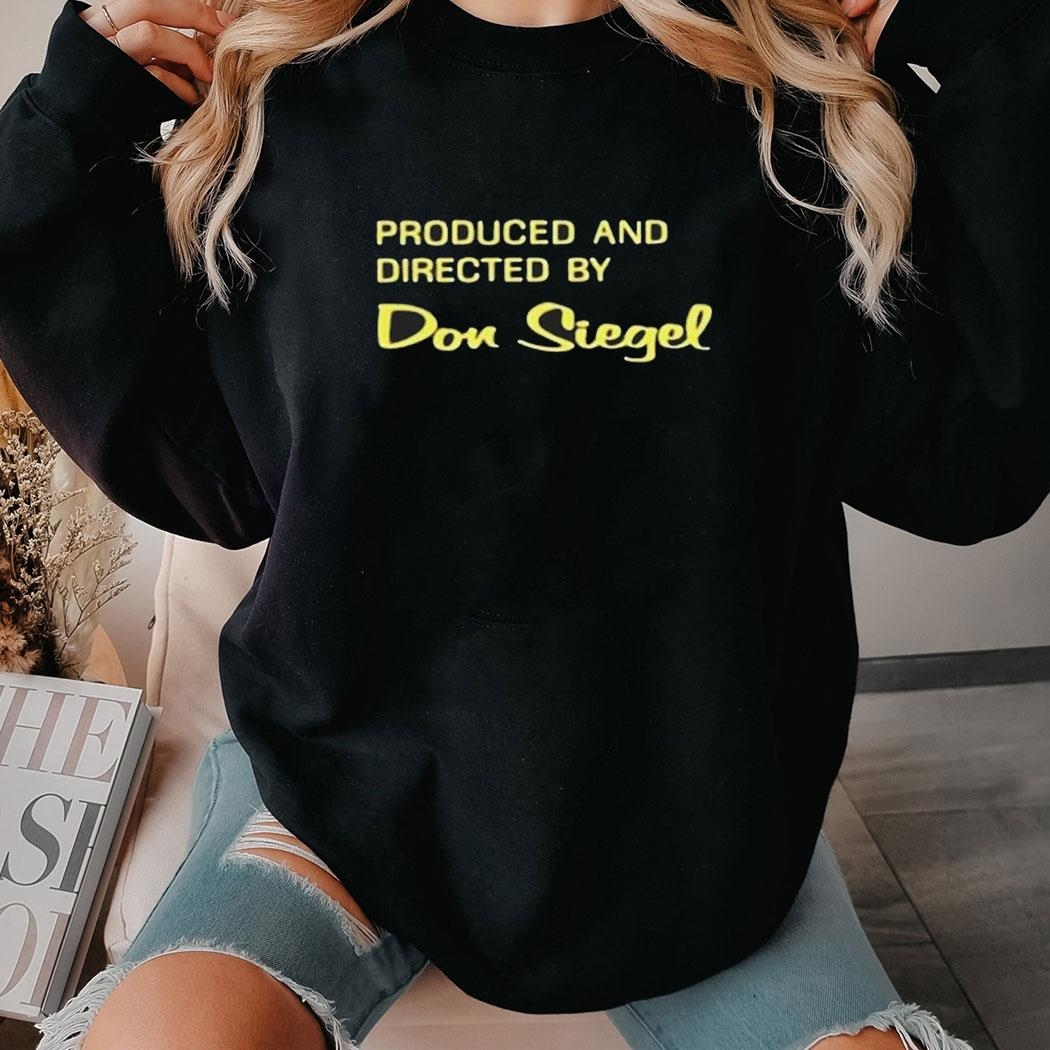 Produced And Directed By Don Siegel T-shirt Hoodie