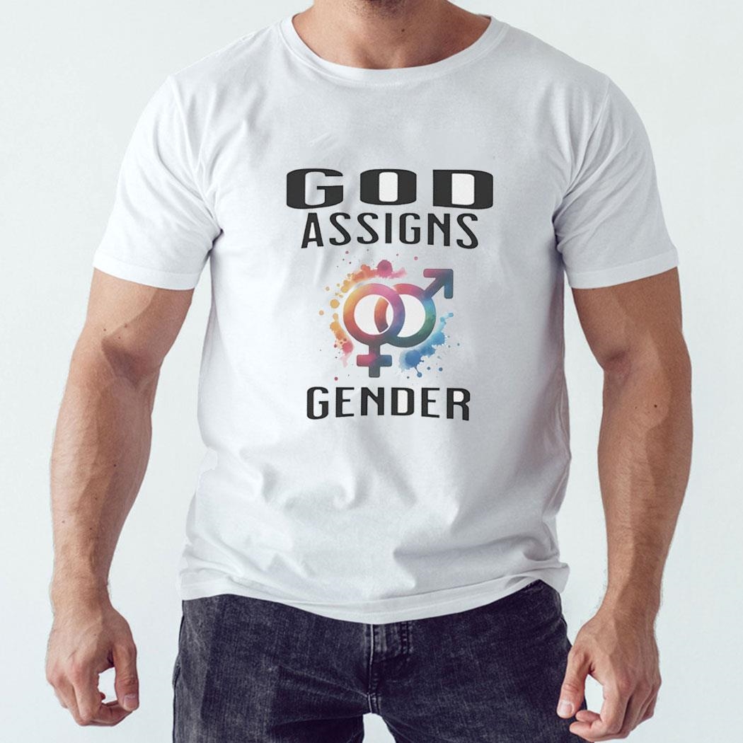 God Assigns Gender Shirt Ladies Tee