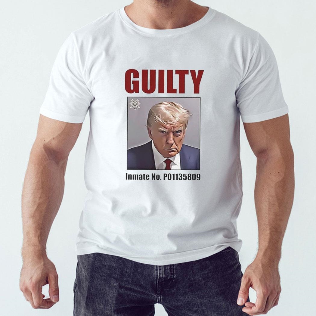 Guilty Inmate No P01135809 Trump Mugshot Shirt Hoodie