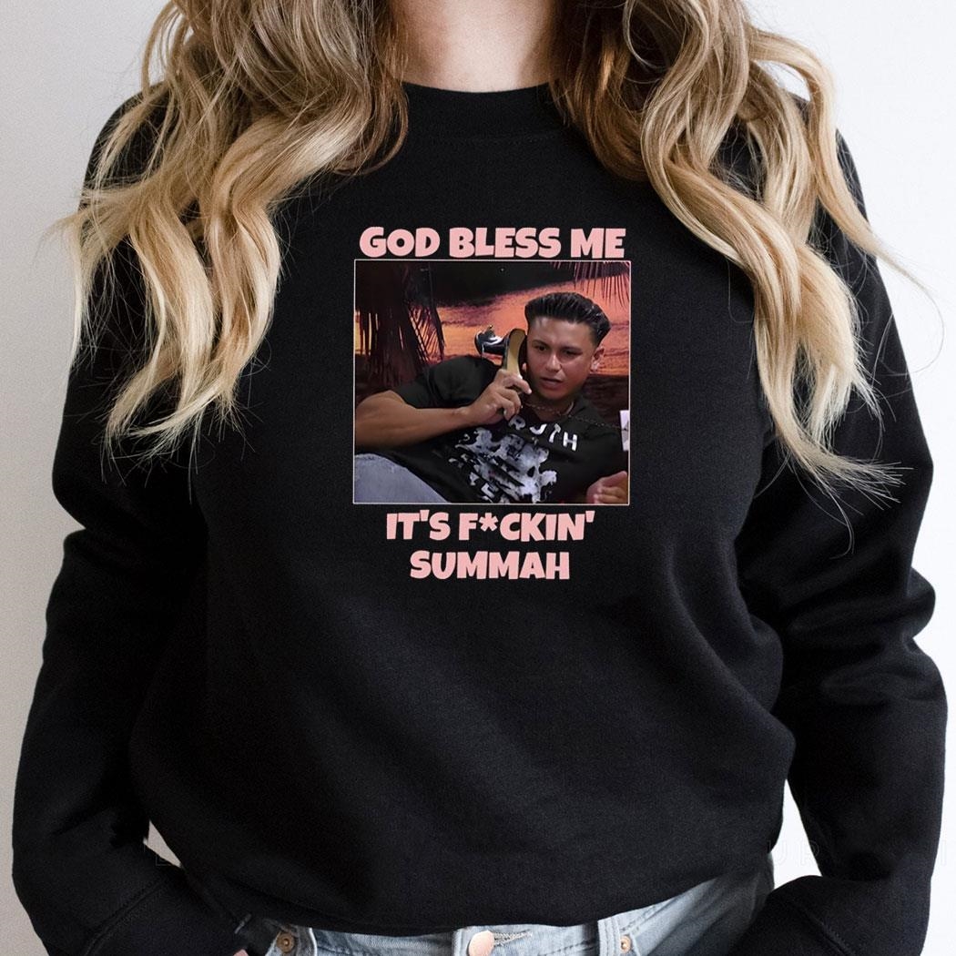 God Bless Me Its Fuckin Summah Shirt Hoodie