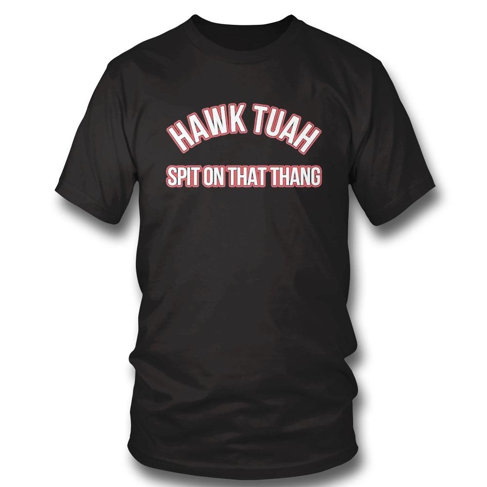 Hawk Tuah Spit On That Thang Shirt Hoodie