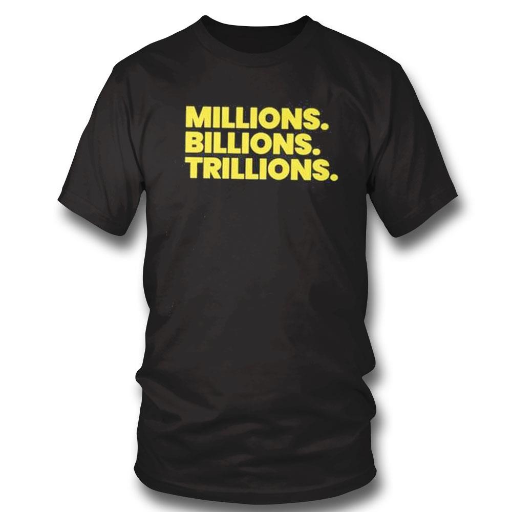 Travis Malloy Millions Billions Trillions Shirt Hoodie