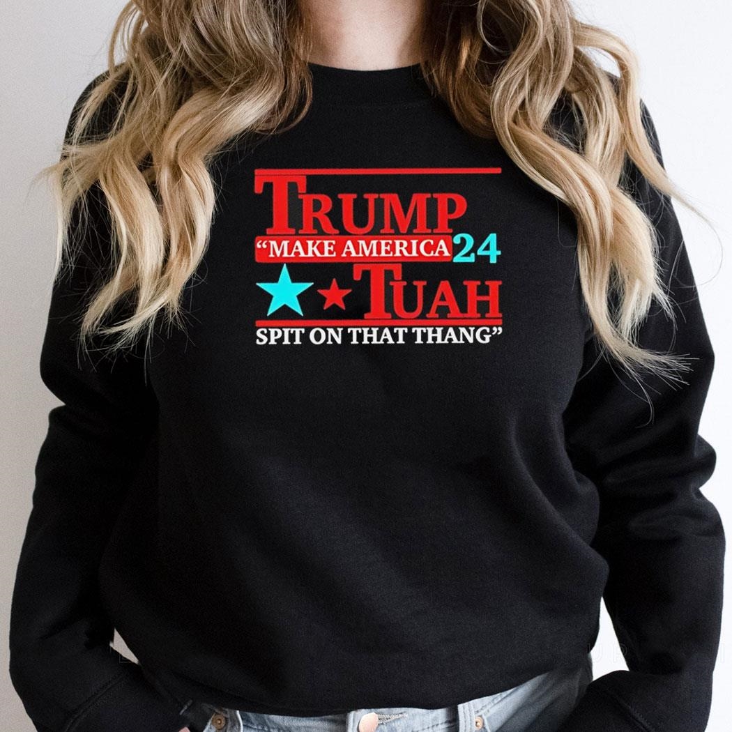 Trump Tuah Make America Spit On That Thang Hoodie Hoodie