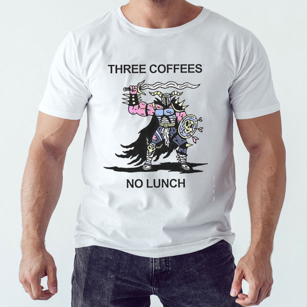 Three Coffees No Lunch Tee