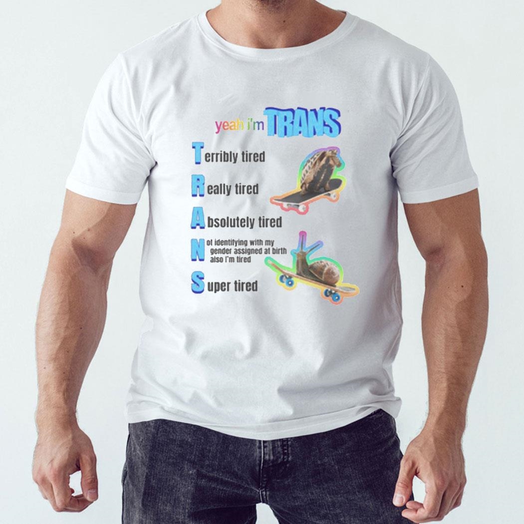 Yeah I’m Trans Shirt