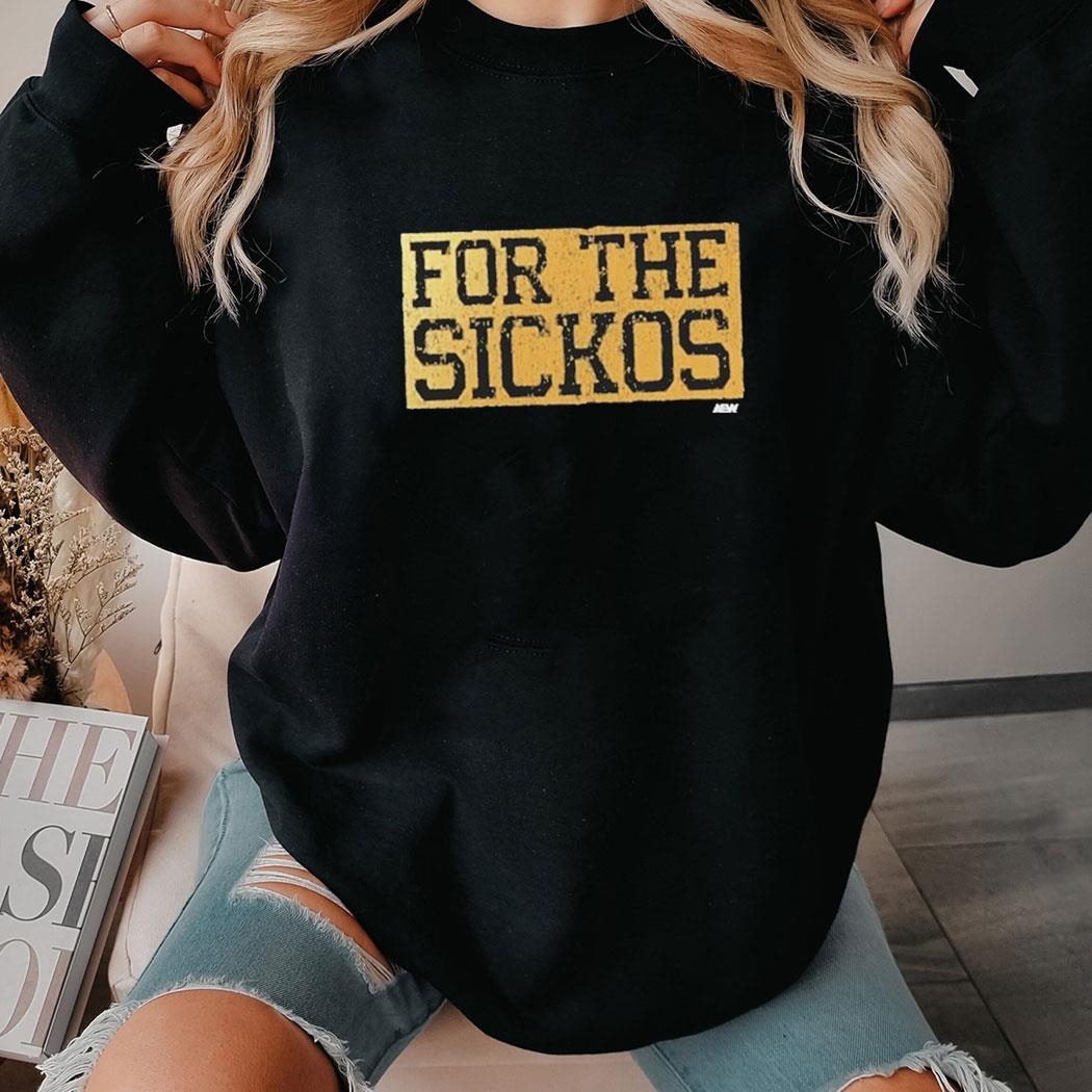 Aew For The Sickos Shirt Hoodie