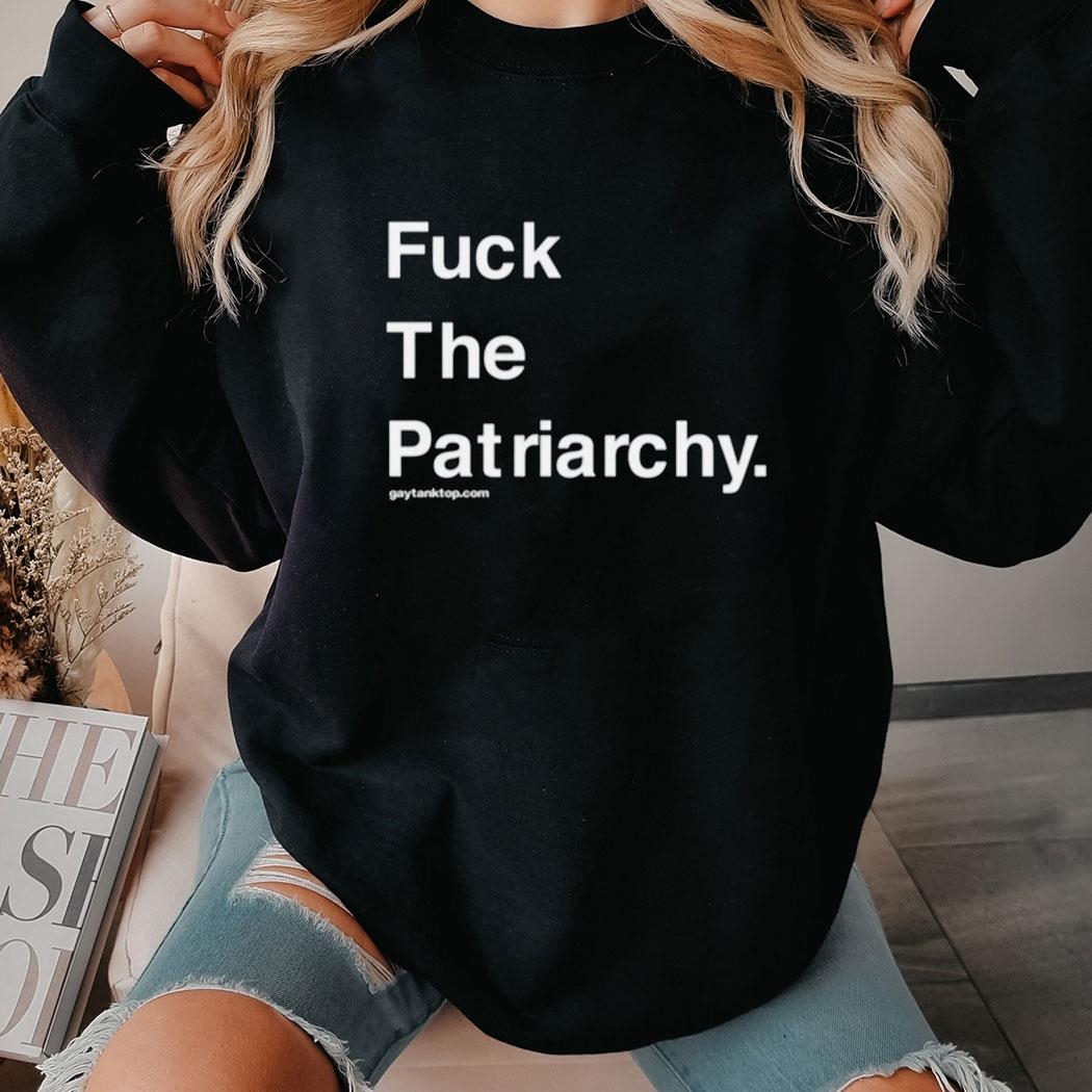 Fuck The Patriarchy Gaytanktop Shirt