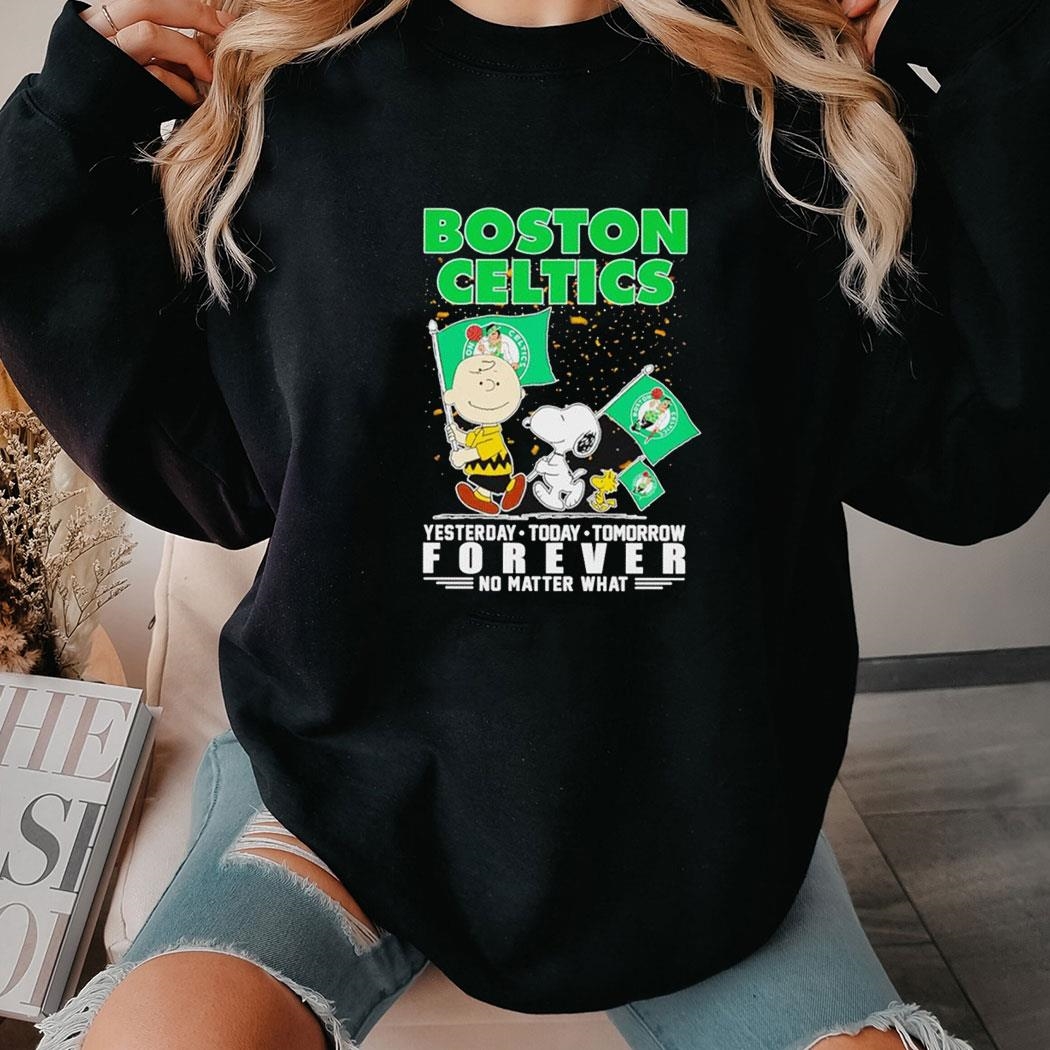 Peanuts Boston Celtics Yesterday Today Tomorrow Forever No Matter What Shirt Hoodie