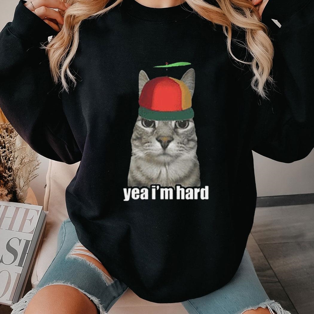 Yea Im Hard Cat Shirt Hoodie