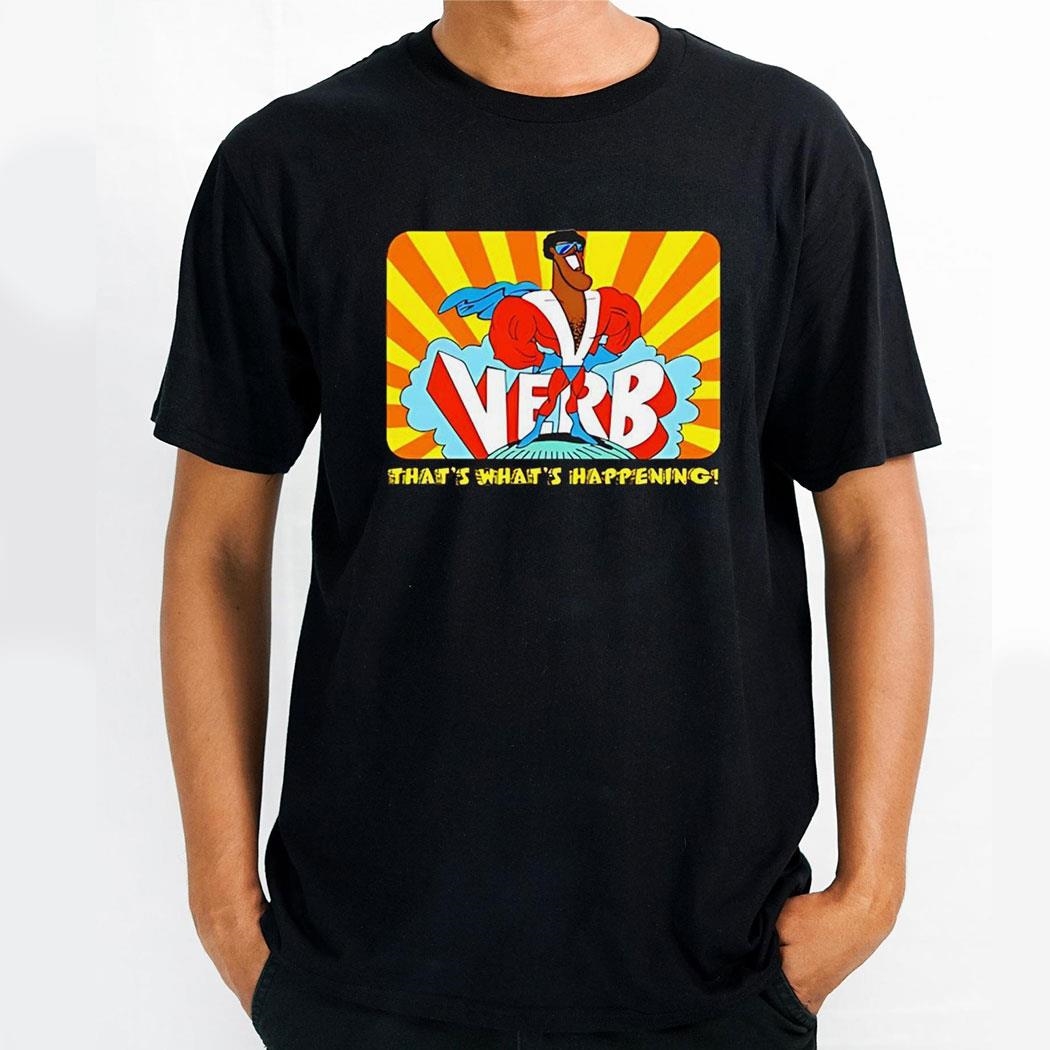 Verb Thats Whats Happening Shirt