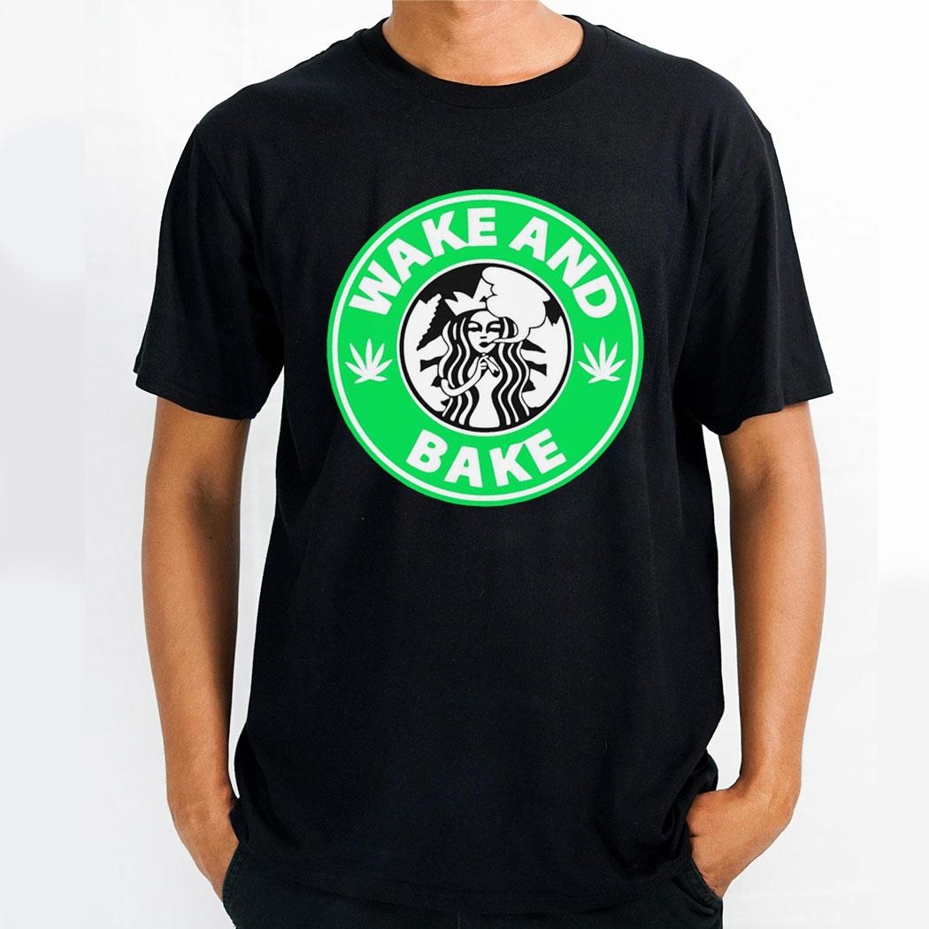 Wake And Bake Starbucks Weed Logo Shirt