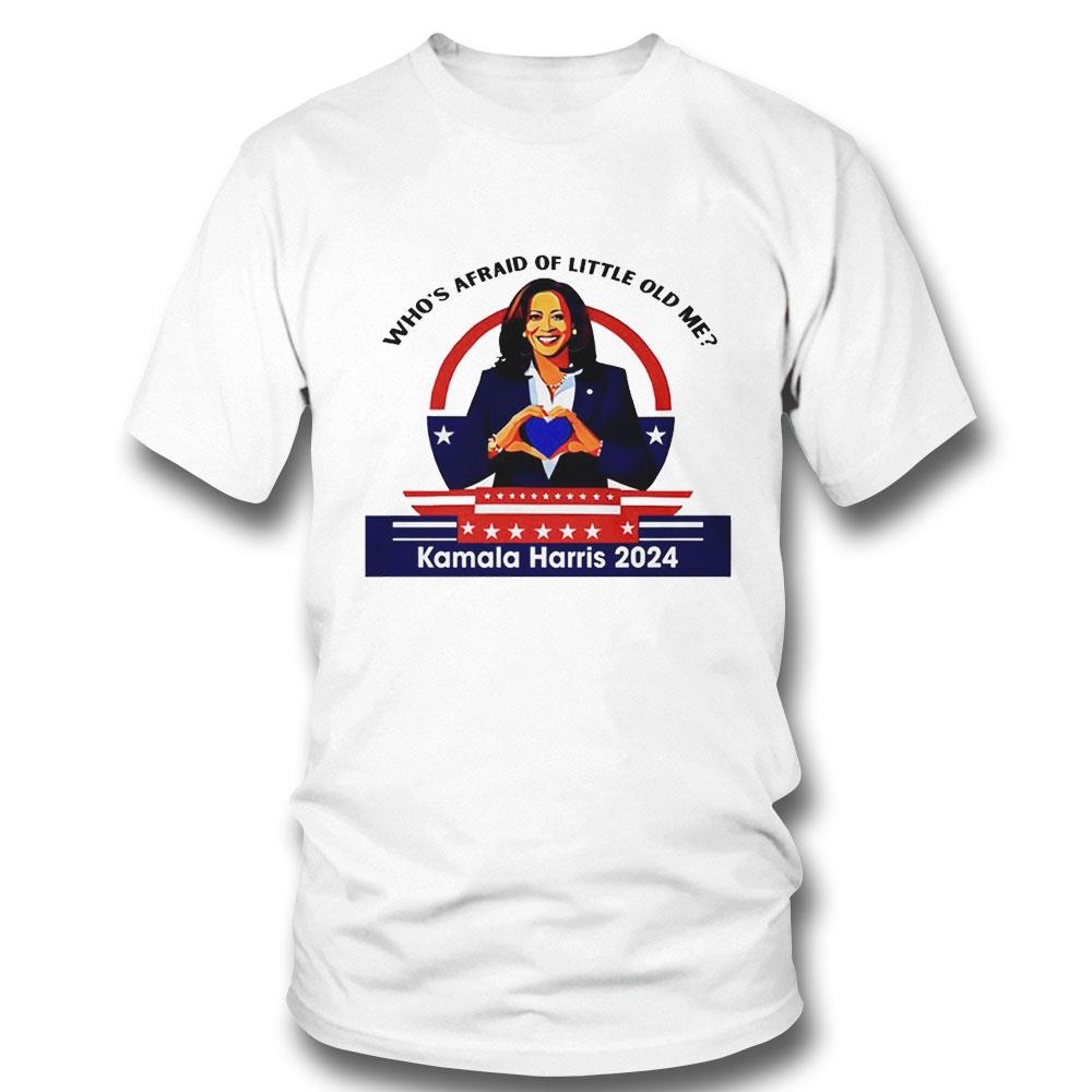 Whos Afraid Of Little Old Me Kamala Harris 2024 Shirt