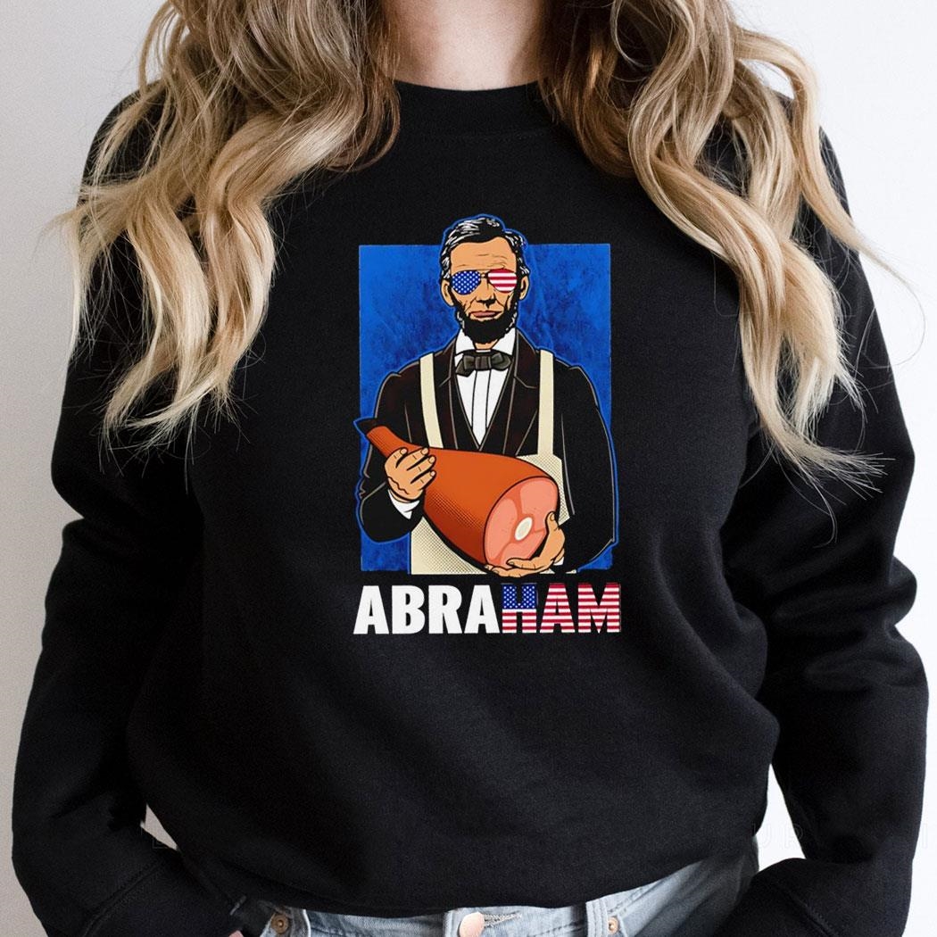 Abraham Lincoln Holding A Ham Abraham 4th Of July Shirt