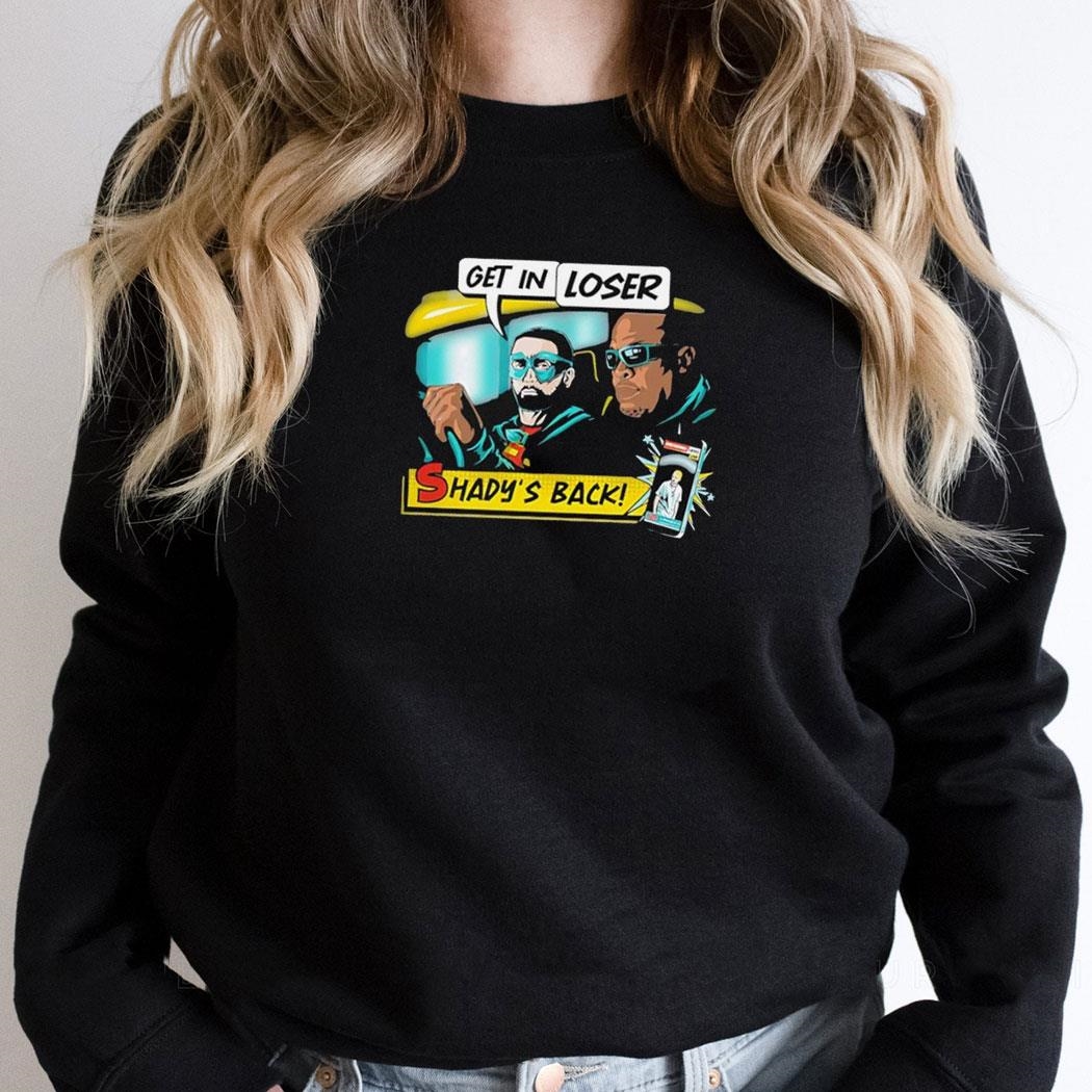 Get In Loser Shadys Back Eminem Slim Shady Shirt Hoodie