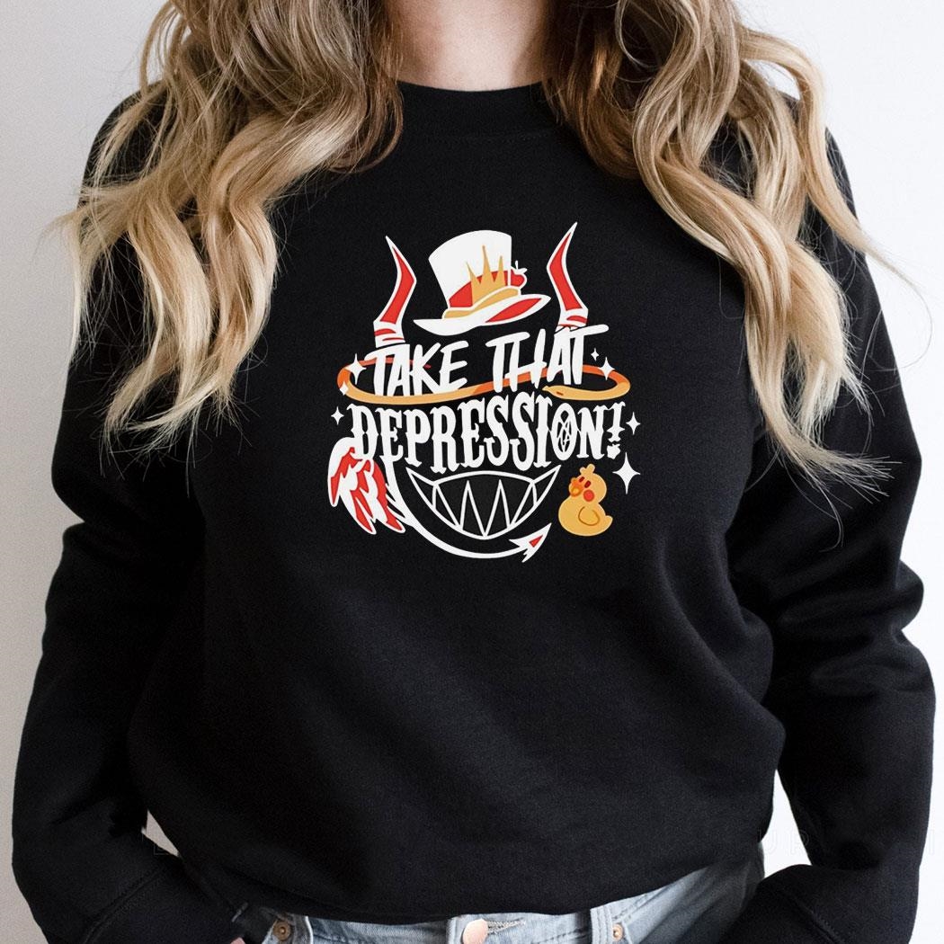 Hazbin Hotel Take That Depression Quote Shirt