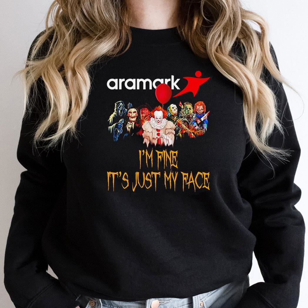 Horror Movie Characters Im Fine Its Just My Face Aramark Halloween 2024 Shirt