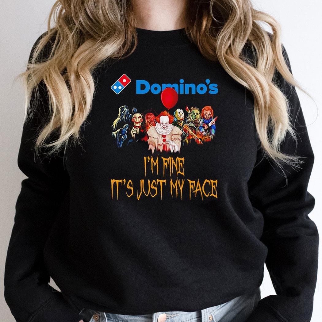 Horror Movie Characters Im Fine Its Just My Face Dominos Pizza Halloween 2024 Shirt