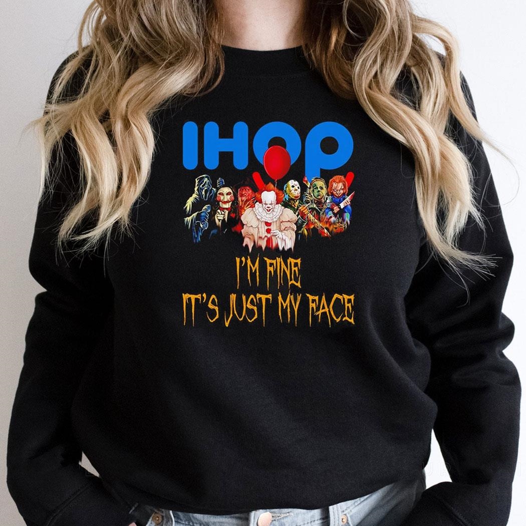 Horror Movie Characters Im Fine Its Just My Face Ihop Halloween 2024 Shirt