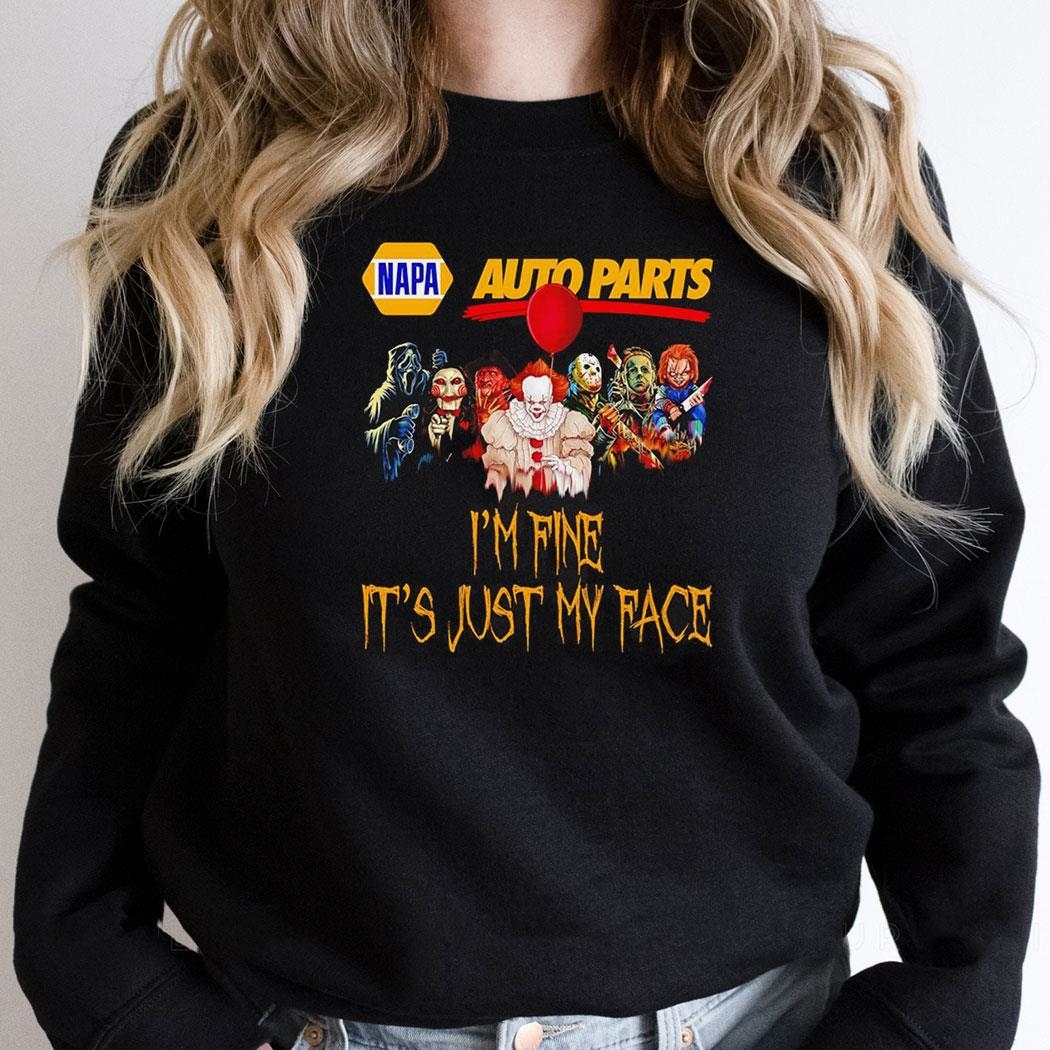 Horror Movie Characters Im Fine Its Just My Face Napa Auto Parts Halloween 2024 Shirt