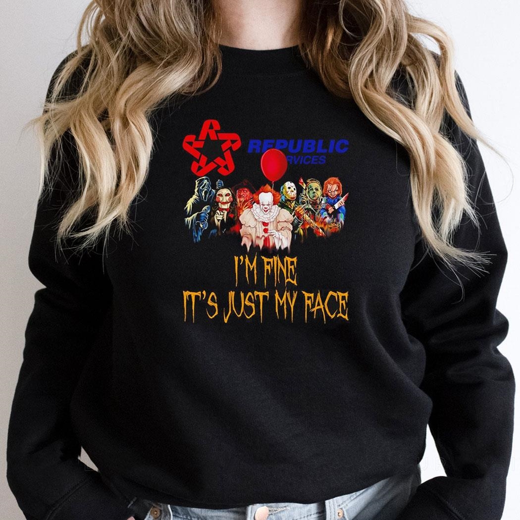 Horror Movie Characters Im Fine Its Just My Face Republic Services Halloween 2024 Shirt