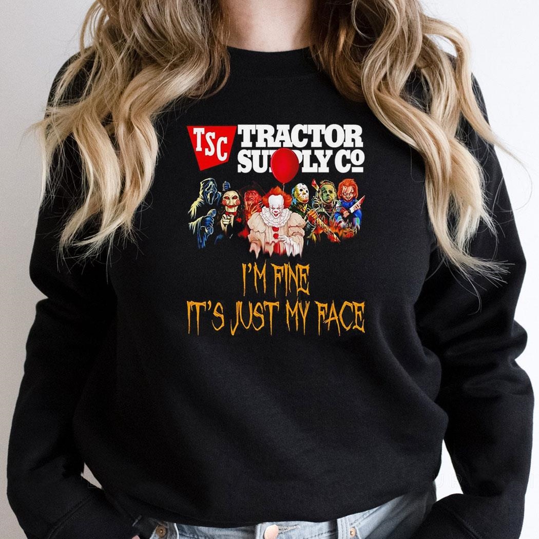 Horror Movie Characters Im Fine Its Just My Face Tsc Tractor Supply Co Halloween 2024 Shirt