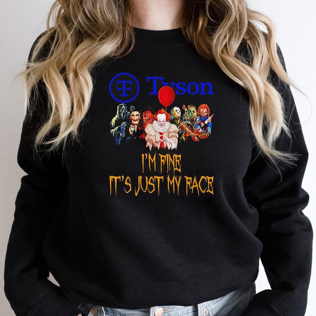 Horror Movie Characters Im Fine Its Just My Face Tyson Foods Halloween 2024 Shirt