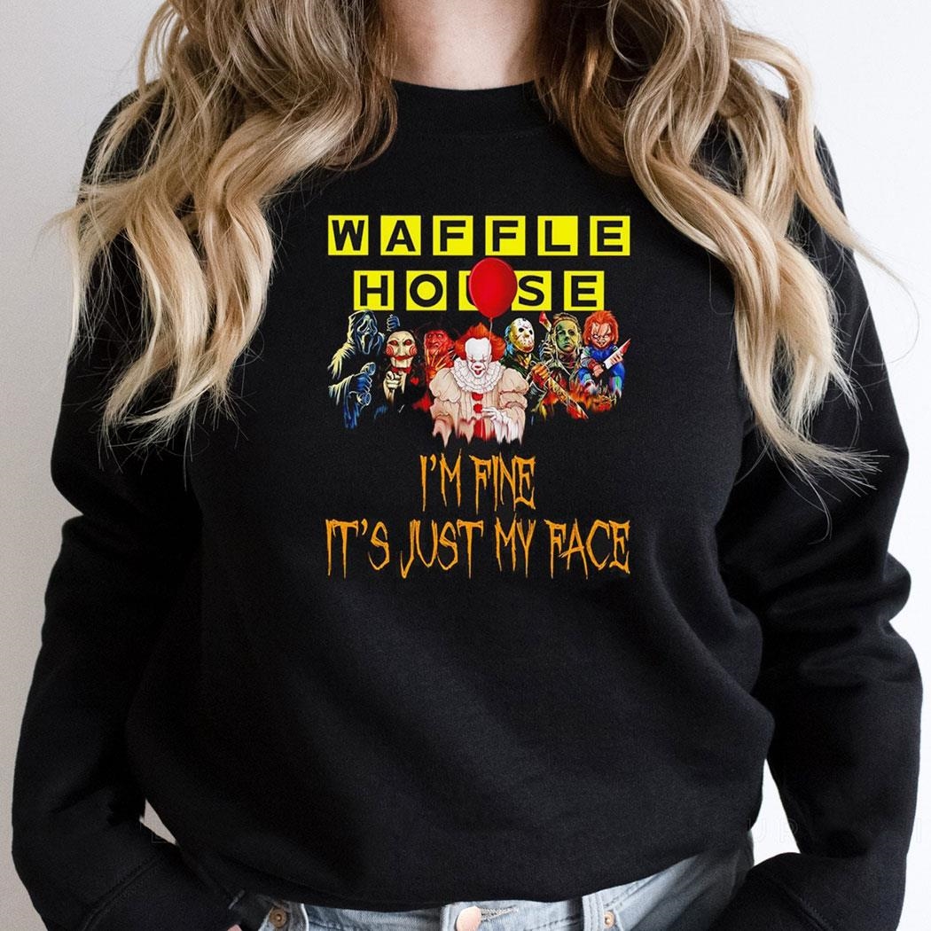 Horror Movie Characters Im Fine Its Just My Face Waffle House Halloween 2024 Shirt