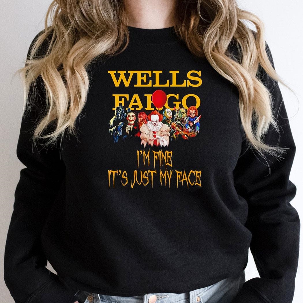 Horror Movie Characters Im Fine Its Just My Face Wells Fargo Halloween 2024 Shirt