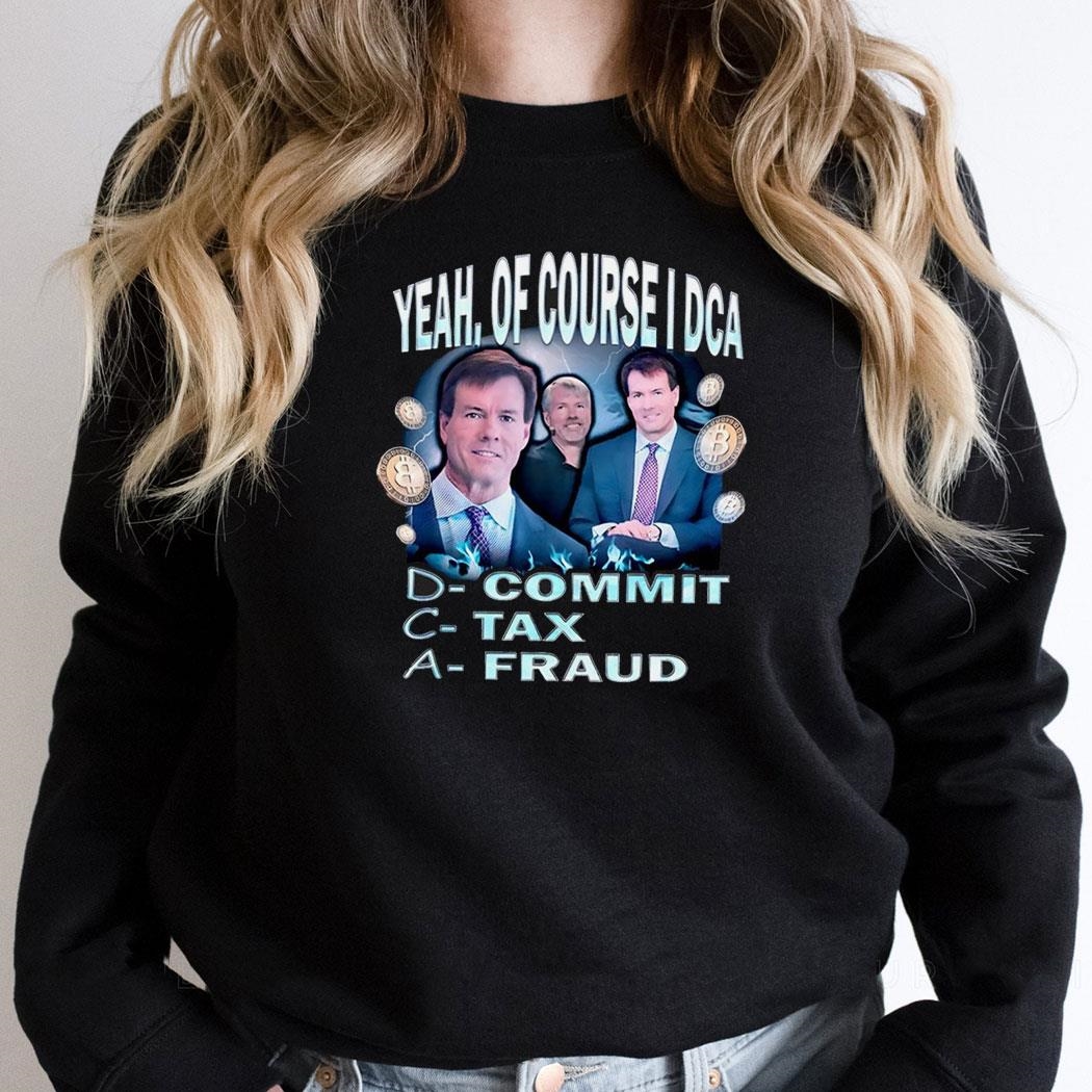 Nice Yeah Of Course I Dca D Commit C Tax A Fraud Shirt