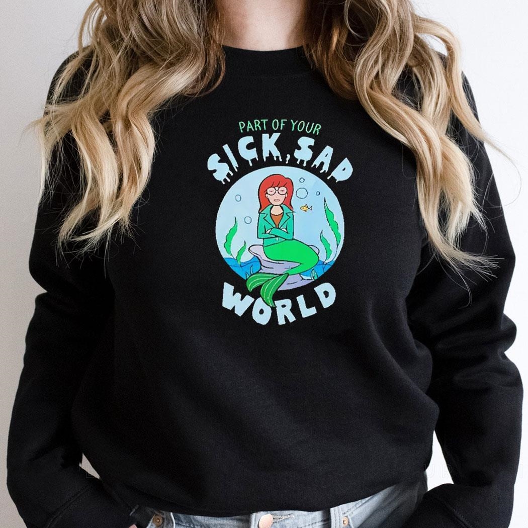 Part Of Your Sick Sad World Daria Mermaid Shirt Hoodie