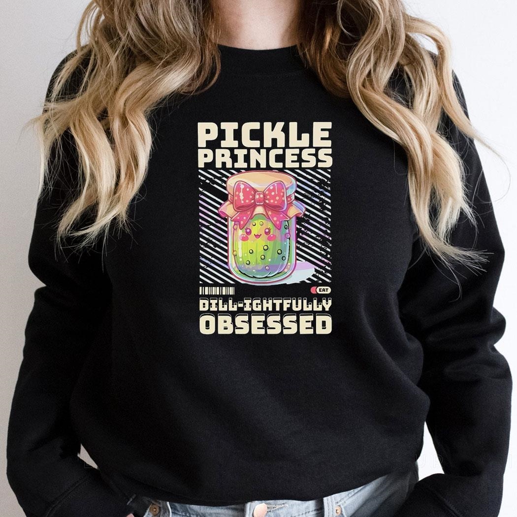 Pickle Princess Dillightfully Obsessed Shirt