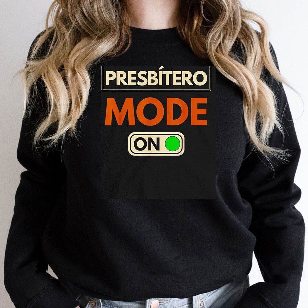 Presbitero Mode On Shirt