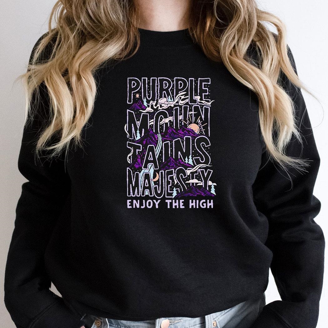 Purple Mountains Majesty Enjoy The High Shirt