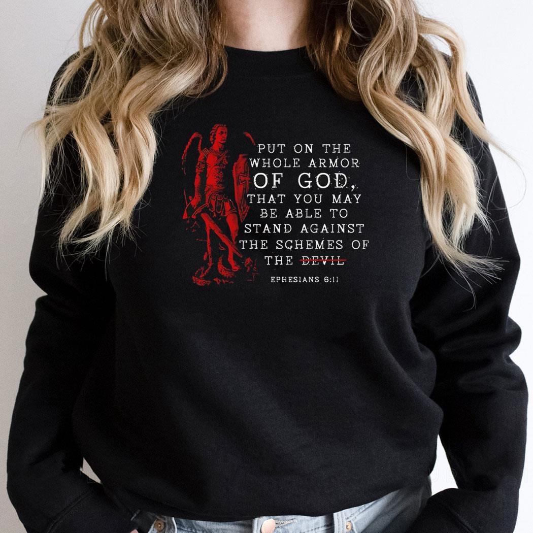 Put On The Whole Armor Of God That You May Be Able To Stand Against The Schemes Of The Devil Shirt