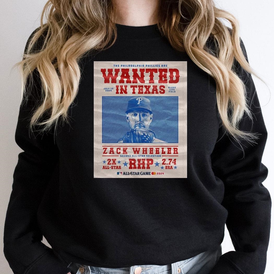 The Philadelphia Phillies Wanted In Texas Zack Wheeler Second All Star Selection Shirt Hoodie