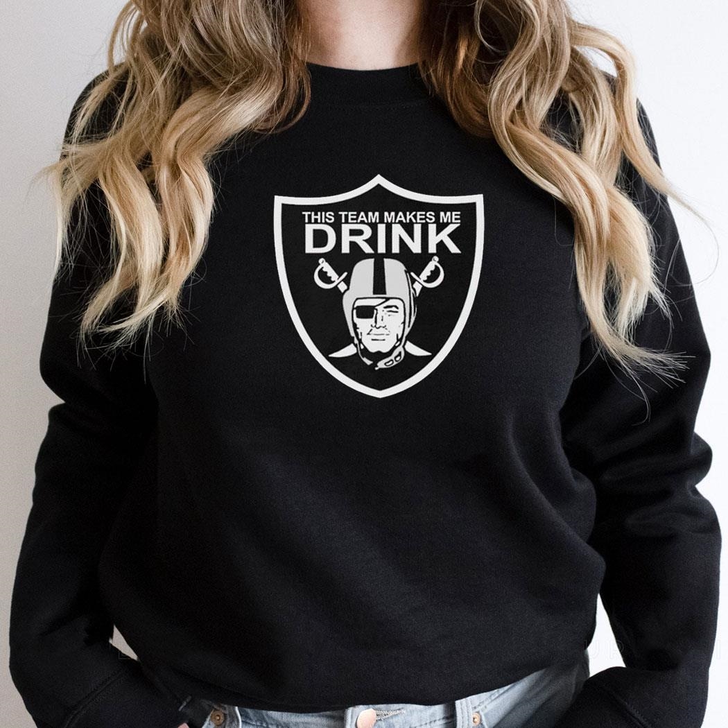 This Team Makes Me Drink Las Vegas Raiders Shirthoodie