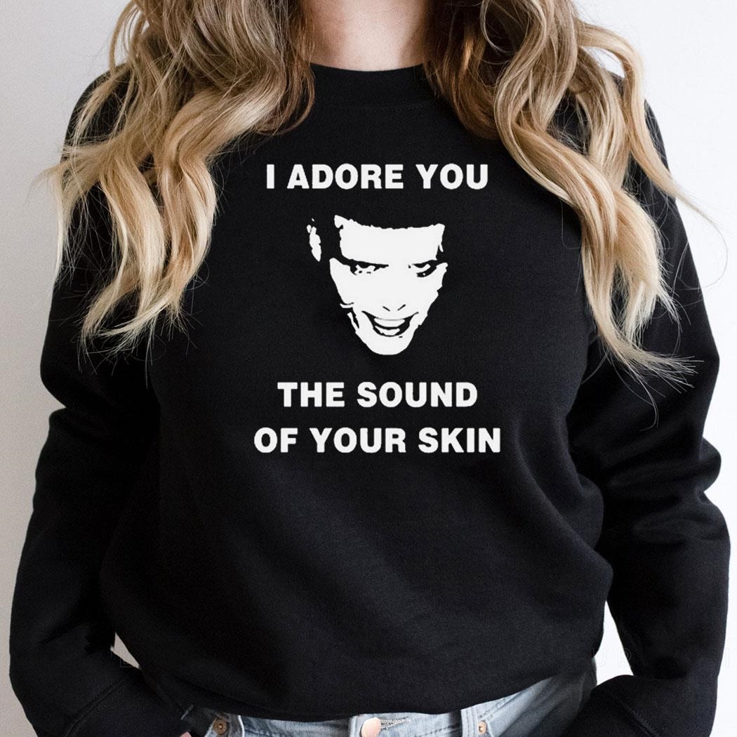 Travis Tour 2024 I Adore You The Sound Of Your Skin Shirt Hoodie