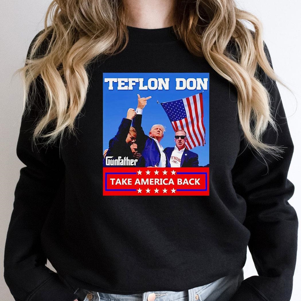 Trump Fight Teflon Don Gunfather Take America Back Shirt