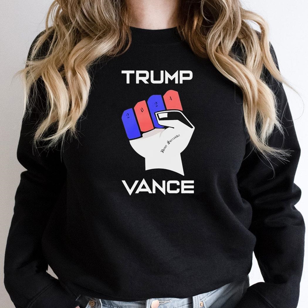 Trump Vance 2024 Never Surrender Make America Great Again 2024 Hand Shirt