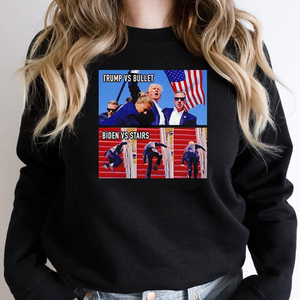 Trump Vs Bullet And Biden Vs Stairs Photo Shirt Hoodie