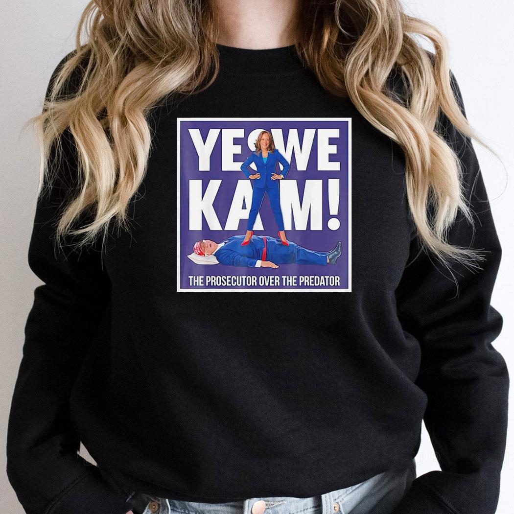 Yes We Kam Vote Kamala 2024 Kamala Vs Trump The Prosecutor Over The Predator Shirt