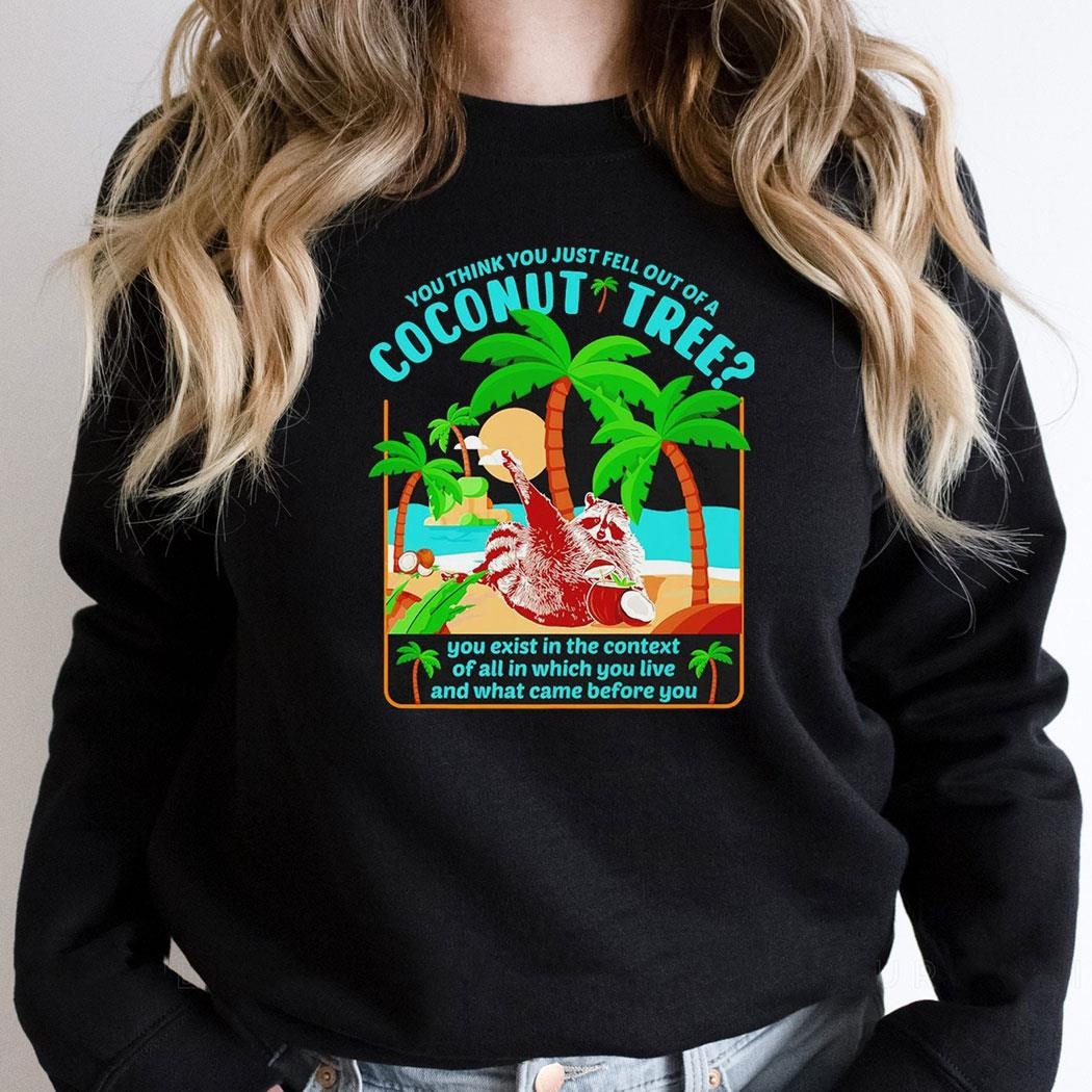 You Think You Just Fall Out Of A Coconut Tree Raccoon Kamala Harris Shirt