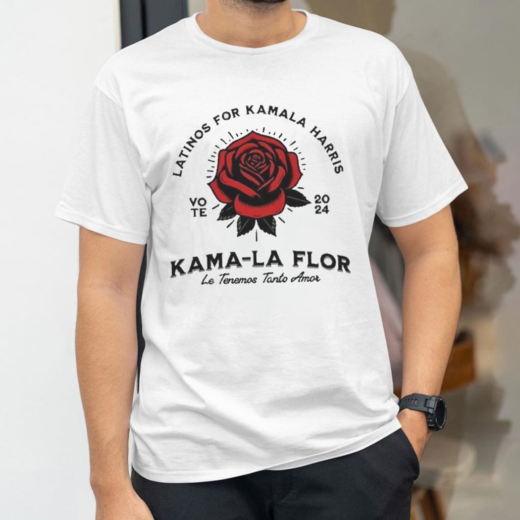 Ahfgrald Rosannatheintrovert Latinos For Kamala Harris Vote 2024 Le Tenemos Tanto Amor Kama La Flor Shirt