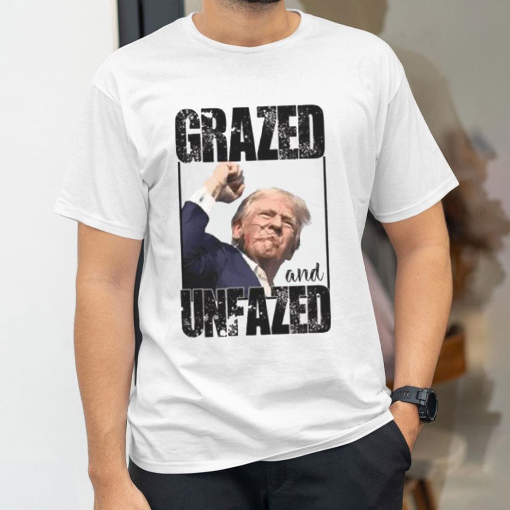 Grazed And Unfazed Trump Shooting Shirt Hoodie